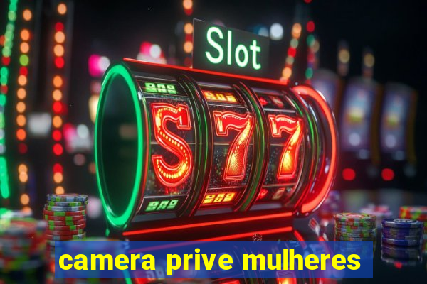 camera prive mulheres